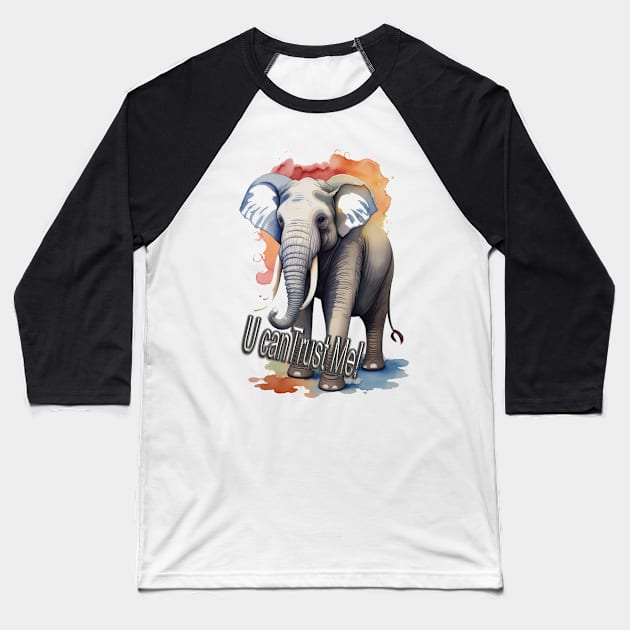 ELEPHANT U CAN TRUST ME! Baseball T-Shirt by HTA DESIGNS